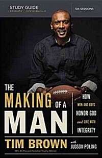 The Making of a Man Bible Study Guide: How Men and Boys Honor God and Live with Integrity (Paperback)