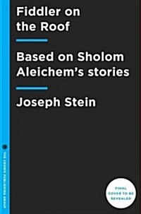 Fiddler on the Roof: Based on Sholem Aleichems Stories (Hardcover, Deckle Edge)