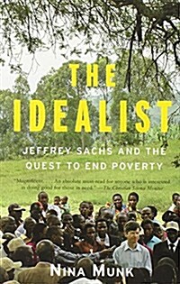 The Idealist: Jeffrey Sachs and the Quest to End Poverty (Paperback)