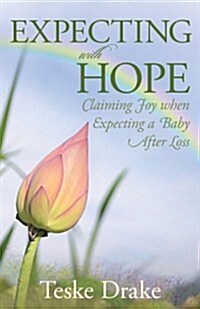 Expecting with Hope: Claiming Joy When Expecting a Baby After Loss (Paperback)