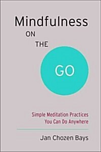 Mindfulness on the Go (Shambhala Pocket Classic): Simple Meditation Practices You Can Do Anywhere (Paperback)