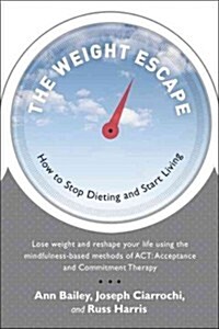 The Weight Escape: How to Stop Dieting and Start Living (Paperback)