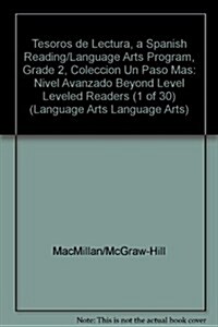 Tesoros de Lectura, a Spanish Reading/Language Arts Program, Grade 2, Coleccion Un Paso Mas: Nivel Avanzado Beyond Level Leveled Readers (1 of 30) (Hardcover)