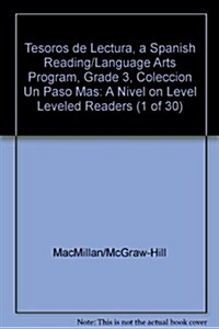 Tesoros de Lectura, a Spanish Reading/Language Arts Program, Grade 3, Coleccion Un Paso Mas: A Nivel on Level Leveled Readers (1 of 30) (Hardcover)