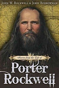 Stories from the Life of Porter Rockwell (Paperback)