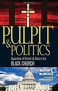 Pulpit & Politics: Separation of Church & State in the Black Church (Paperback)