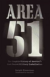 Area 51: The Graphic History of Americas Most Secret Military Installation (Paperback)