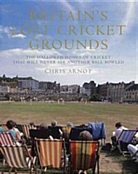 BritainS Lost Cricket Grounds (Hardcover)