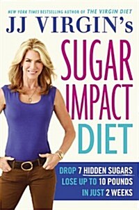 [중고] Jj Virgins Sugar Impact Diet: Drop 7 Hidden Sugars, Lose Up to 10 Pounds in Just 2 Weeks (Hardcover)