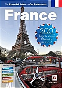 France: The Essential Guide for Car Enthusiasts : 200 Things for the Car Enthusiast to See and Do (Paperback)