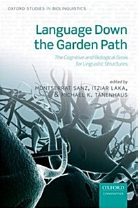 Language Down the Garden Path : The Cognitive and Biological Basis for Linguistic Structures (Paperback)