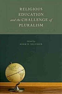 Religious Education and the Challenge of Pluralism (Hardcover)
