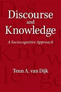 Discourse and Knowledge : A Sociocognitive Approach (Hardcover)