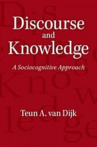 Discourse and Knowledge : A Sociocognitive Approach (Paperback)