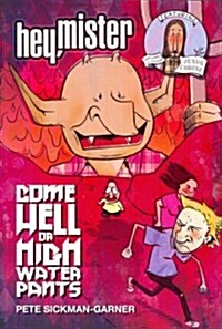 Hey, Mister: Come Hell or Highwater Pants (Paperback)