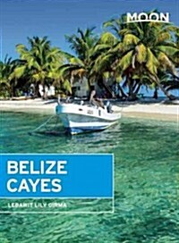Moon Belize Cayes: Including Ambergris Caye & Caye Caulker (Paperback)