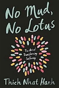 No Mud, No Lotus: The Art of Transforming Suffering (Paperback)