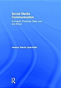 Social Media Communication : Concepts, Practices, Data, Law and Ethics (Hardcover)