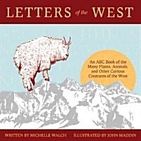 Letters of the West: An ABC Book of the Many Plants, Animals, and Other Curious Features of the West (Hardcover)