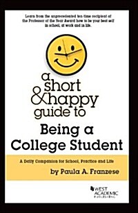 A Short & Happy Guide to Being a College Student (Paperback)