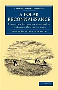 A Polar Reconnaissance : Being the Voyage of the Isbjorn to Novaya Zemlya in 1879 (Paperback)