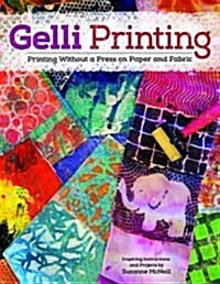 Gelli Printing: Printing Without a Press on Paper and Fabric Using Gelli(r) Plate (Paperback)