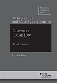 Computer Crime Law, 2014 (Paperback, 3rd, Supplement)