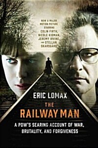 [중고] The Railway Man: A POW‘s Searing Account of War, Brutality and Forgiveness (Paperback)