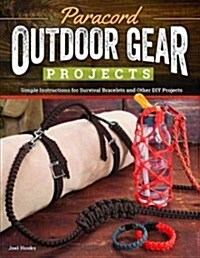 Paracord Outdoor Gear Projects: Simple Instructions for Survival Bracelets and Other DIY Projects (Paperback)