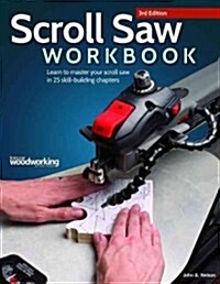 Scroll Saw Workbook, 3rd Edition: Learn to Master Your Scroll Saw in 25 Skill-Building Chapters (Paperback, 3, Revised)
