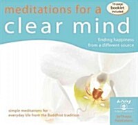 Meditations for a Clear Mind: Finding Happiness from a Different Source (Audio CD, 2)
