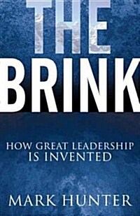 The Brink: How Great Leadership Is Invented (Paperback)