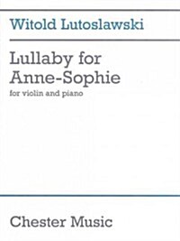 Witold Lutoslawski - Lullaby for Anne-Sophie: Violin and Piano (Paperback)
