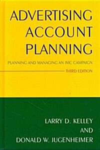 Advertising Account Planning : Planning and Managing an IMC Campaign (Hardcover, 3 ed)