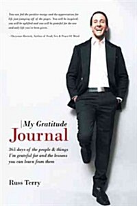 My Gratitude Journal: 365 Days of the People & Things Im Grateful for and the Lessons You Can Learn from Them (Paperback)