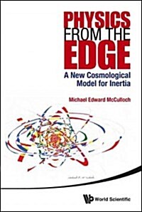 Physics from the Edge: A New Cosmological Model for Inertia (Hardcover)