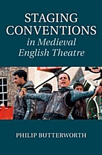 Staging Conventions in Medieval English Theatre (Hardcover)