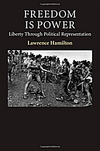 Freedom Is Power : Liberty through Political Representation (Hardcover)