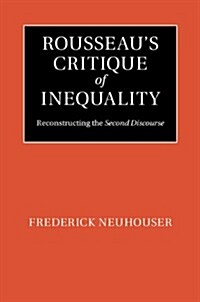 Rousseaus Critique of Inequality : Reconstructing the Second Discourse (Hardcover)