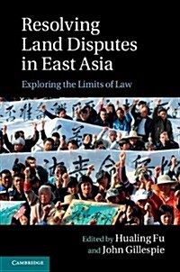 Resolving Land Disputes in East Asia : Exploring the Limits of Law (Hardcover)