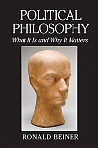 Political Philosophy : What It Is and Why It Matters (Hardcover)
