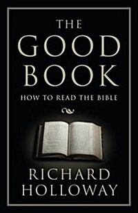 The Good Book : How to Read the Bible (Paperback)