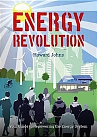 Energy Revolution: Your Guide to Repowering the Energy System (Paperback)