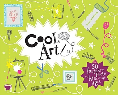 Cool Art : 50 fantastic facts for kids of all ages (Hardcover)