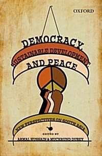 Democracy, Sustainable Development, and Peace: New Perspectives on South Asia (Hardcover)