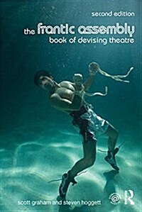 The Frantic Assembly Book of Devising Theatre (Paperback, 2 ed)