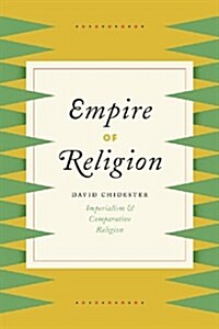 Empire of Religion: Imperialism and Comparative Religion (Hardcover)