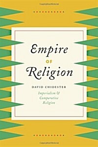 Empire of Religion: Imperialism and Comparative Religion (Paperback)