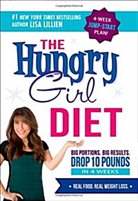 The Hungry Girl Diet: Big Portions. Big Results. Drop 10 Pounds in 4 Weeks (Hardcover)