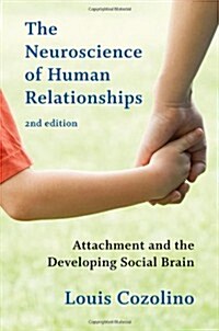 The Neuroscience of Human Relationships: Attachment and the Developing Social Brain (Hardcover, 2)